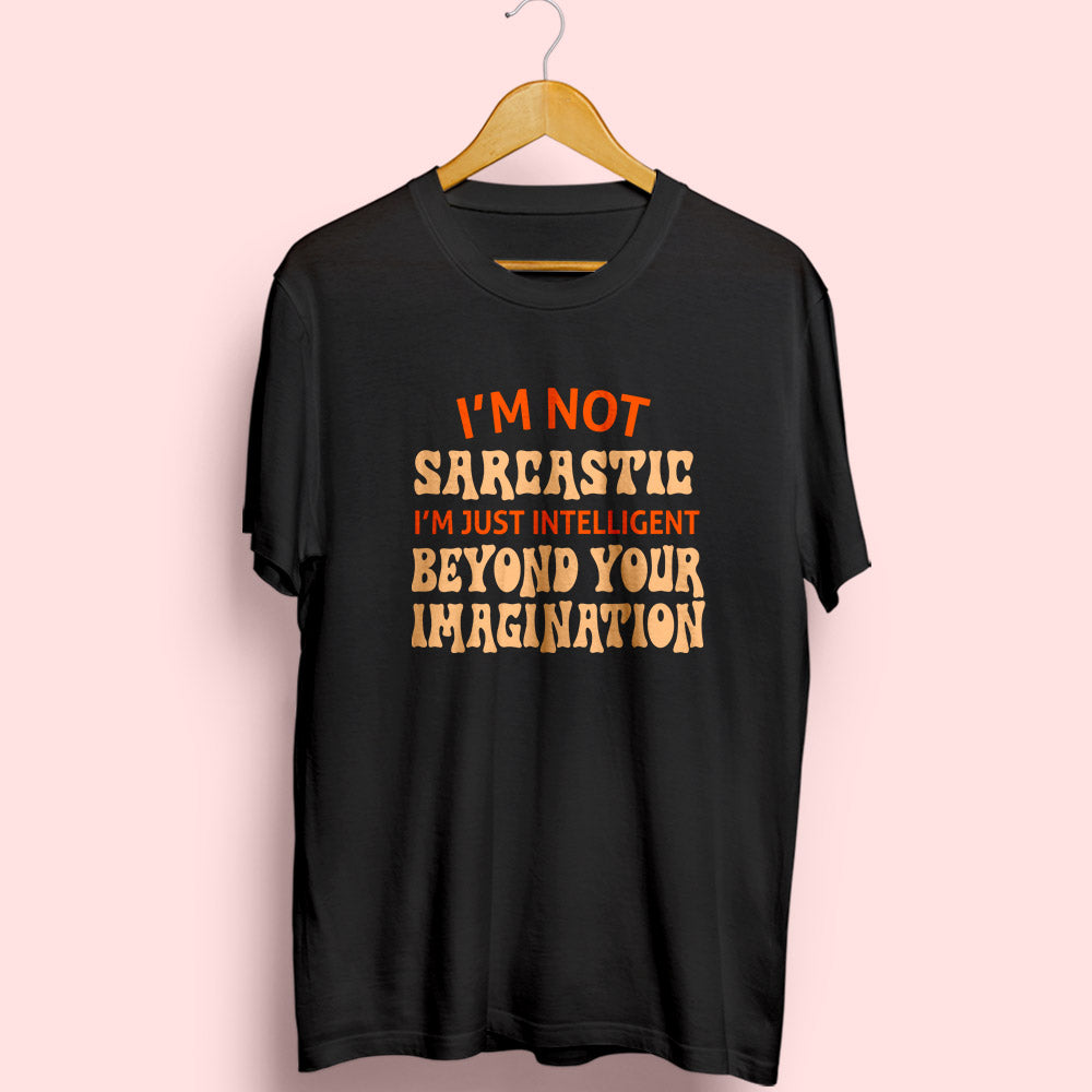 I'm Not Sarcastic Half Sleeve T-Shirt - Soul & Peace