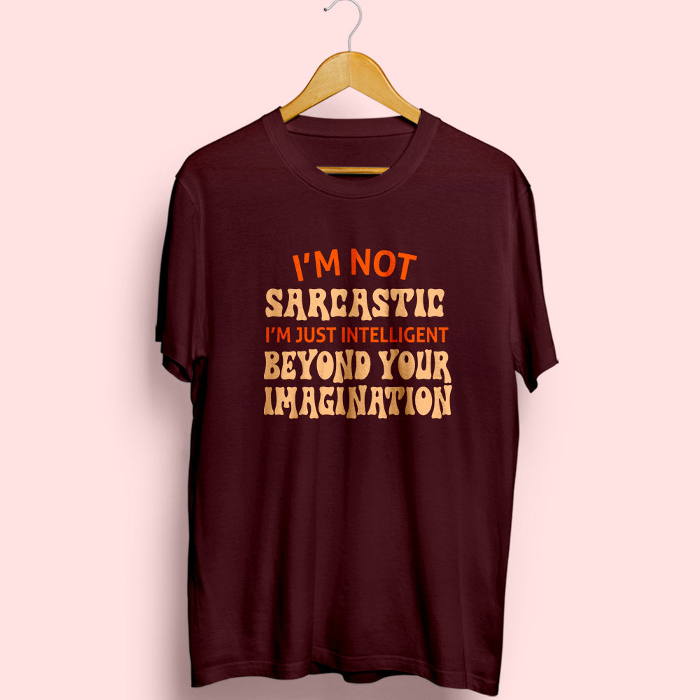 I'm Not Sarcastic Half Sleeve T-Shirt - Soul & Peace