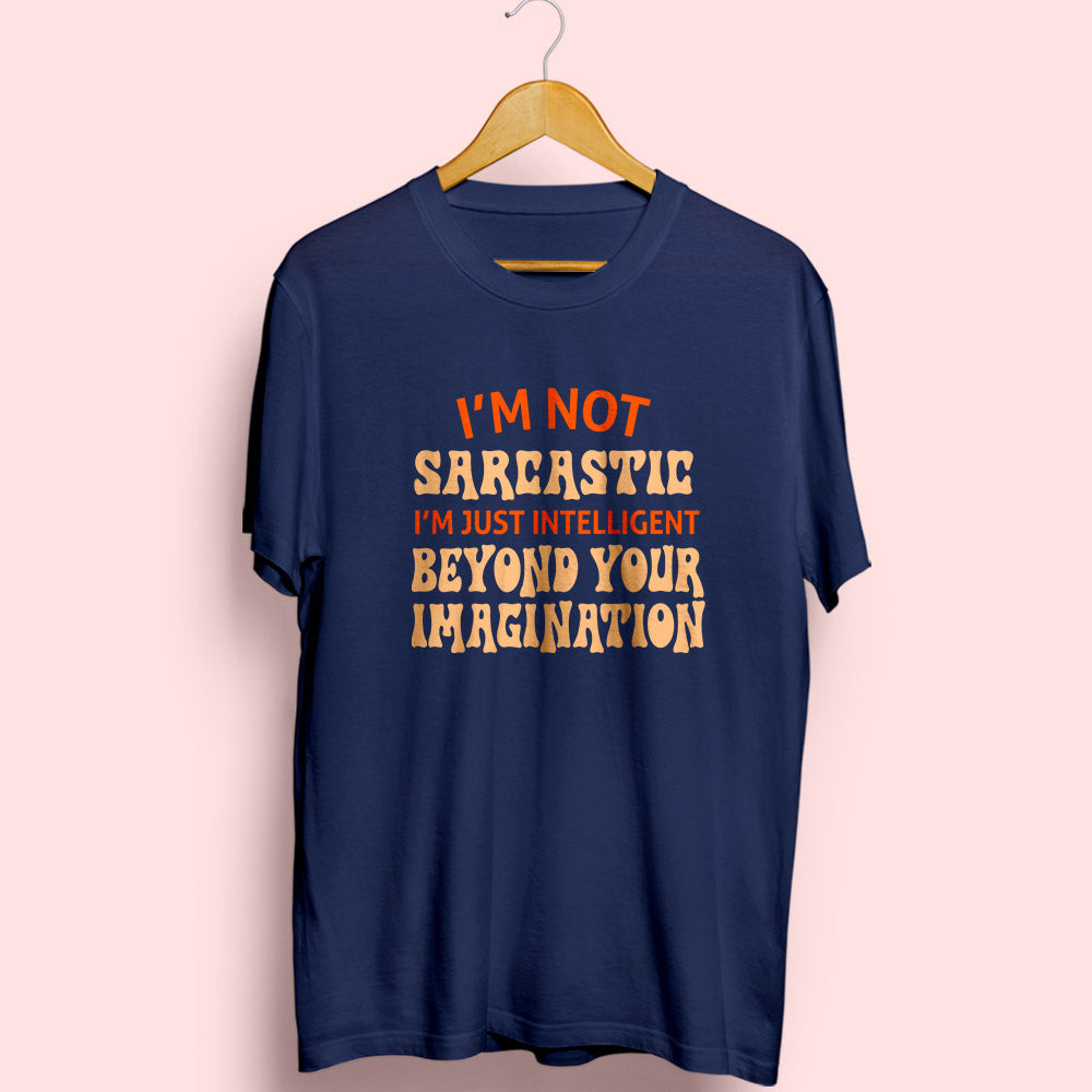 I'm Not Sarcastic Half Sleeve T-Shirt - Soul & Peace