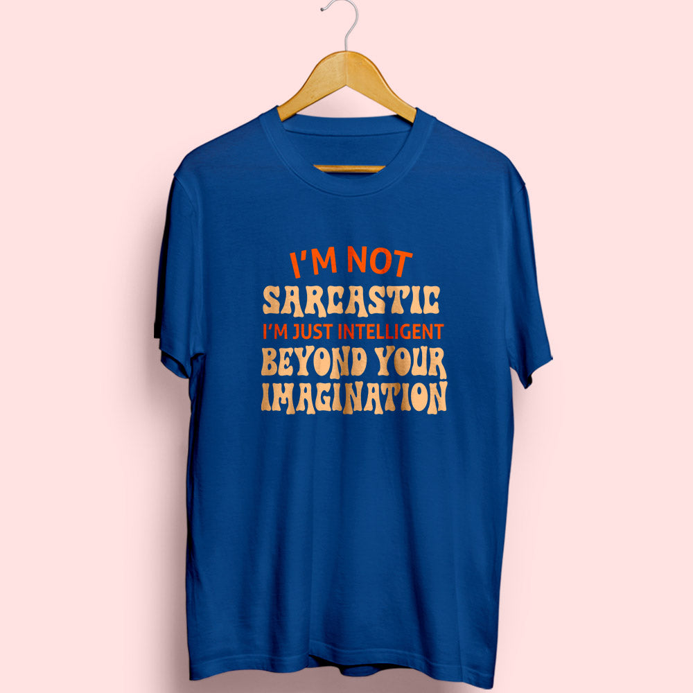 I'm Not Sarcastic Half Sleeve T-Shirt - Soul & Peace