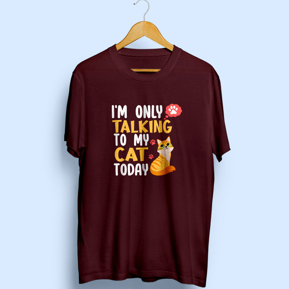 I'm Only Talking To My Cat Half Sleeve T-Shirt - Soul & Peace
