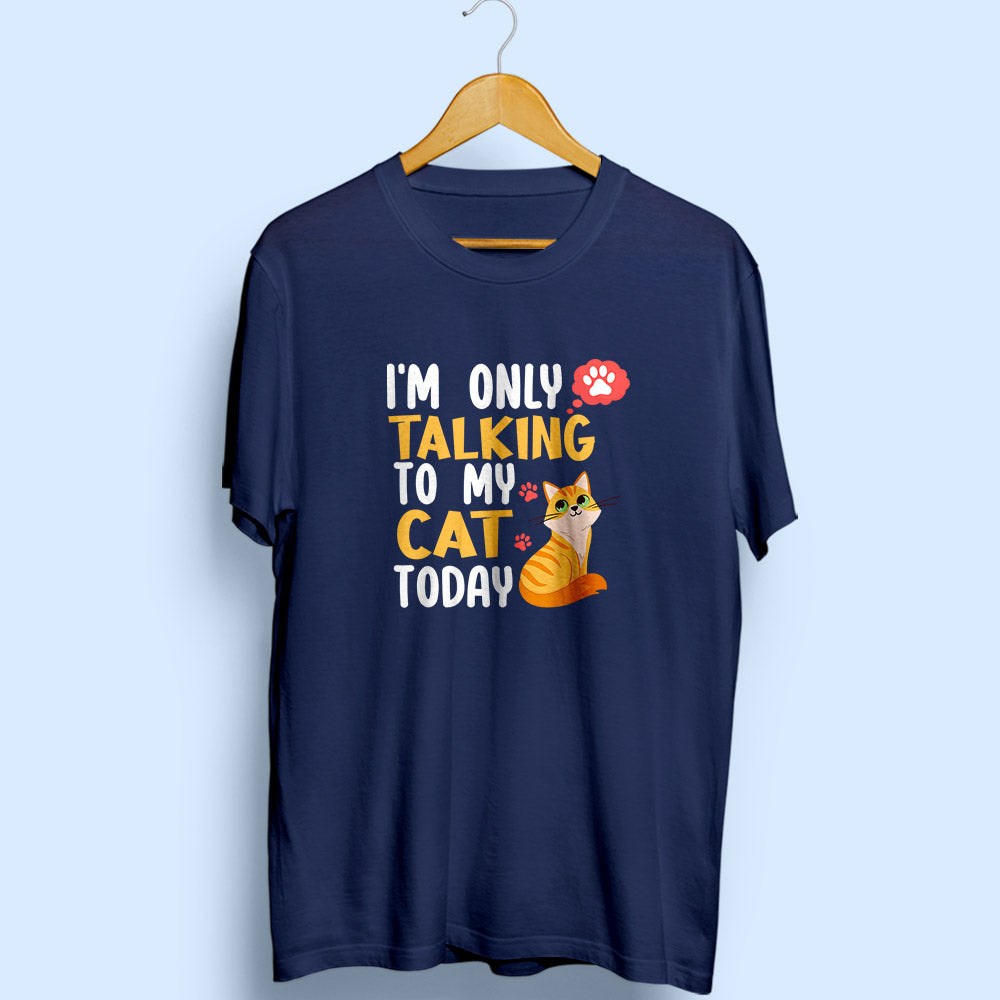 I'm Only Talking To My Cat Half Sleeve T-Shirt - Soul & Peace
