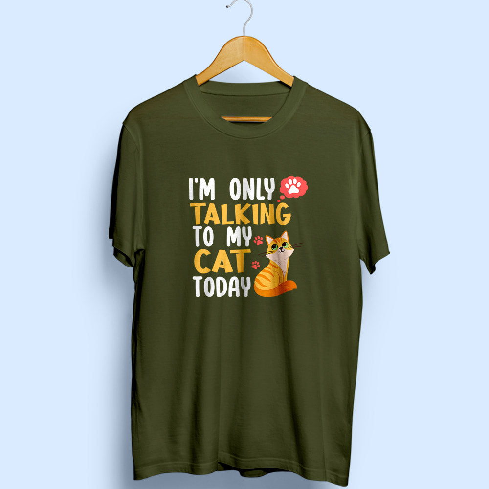 I'm Only Talking To My Cat Half Sleeve T-Shirt - Soul & Peace