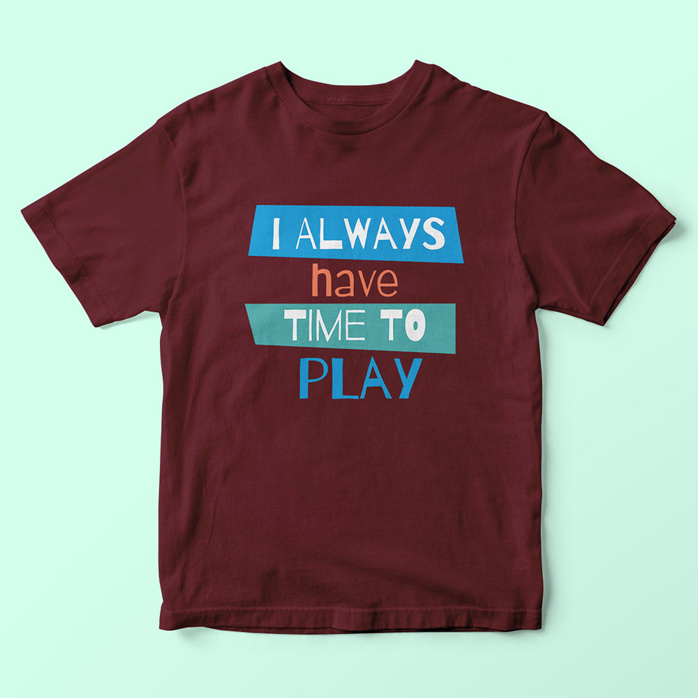 I Always Have Time To Play Kids T-Shirt - Soul & Peace