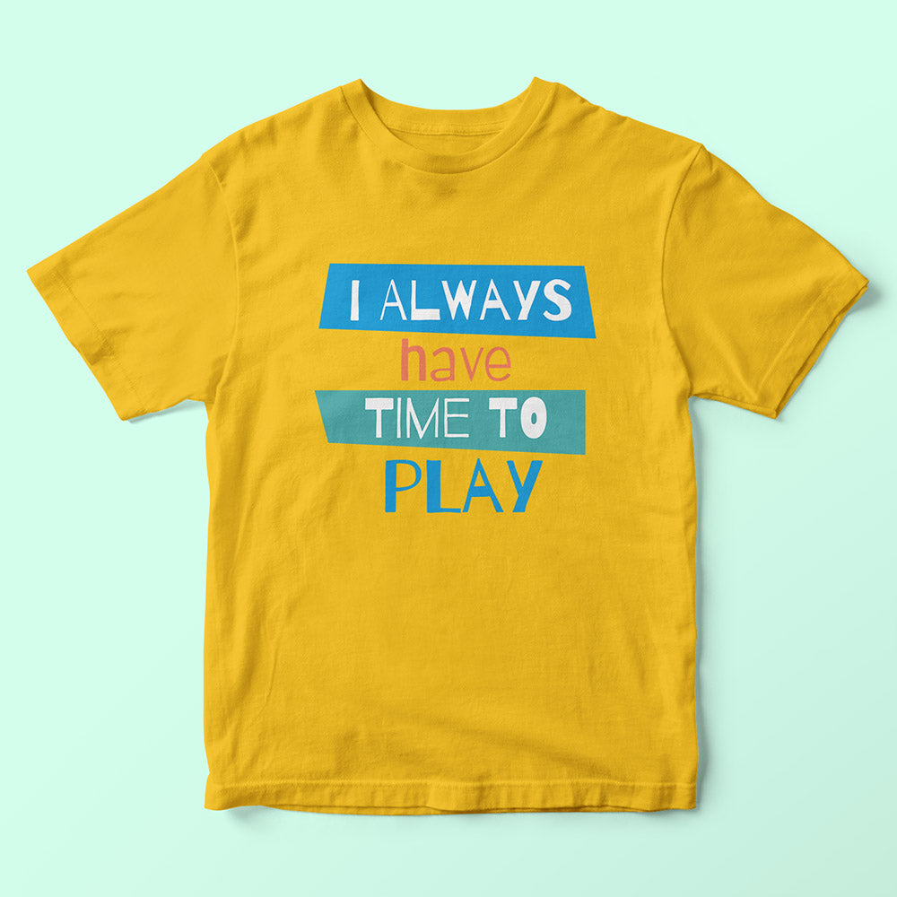 I Always Have Time To Play Kids T-Shirt - Soul & Peace