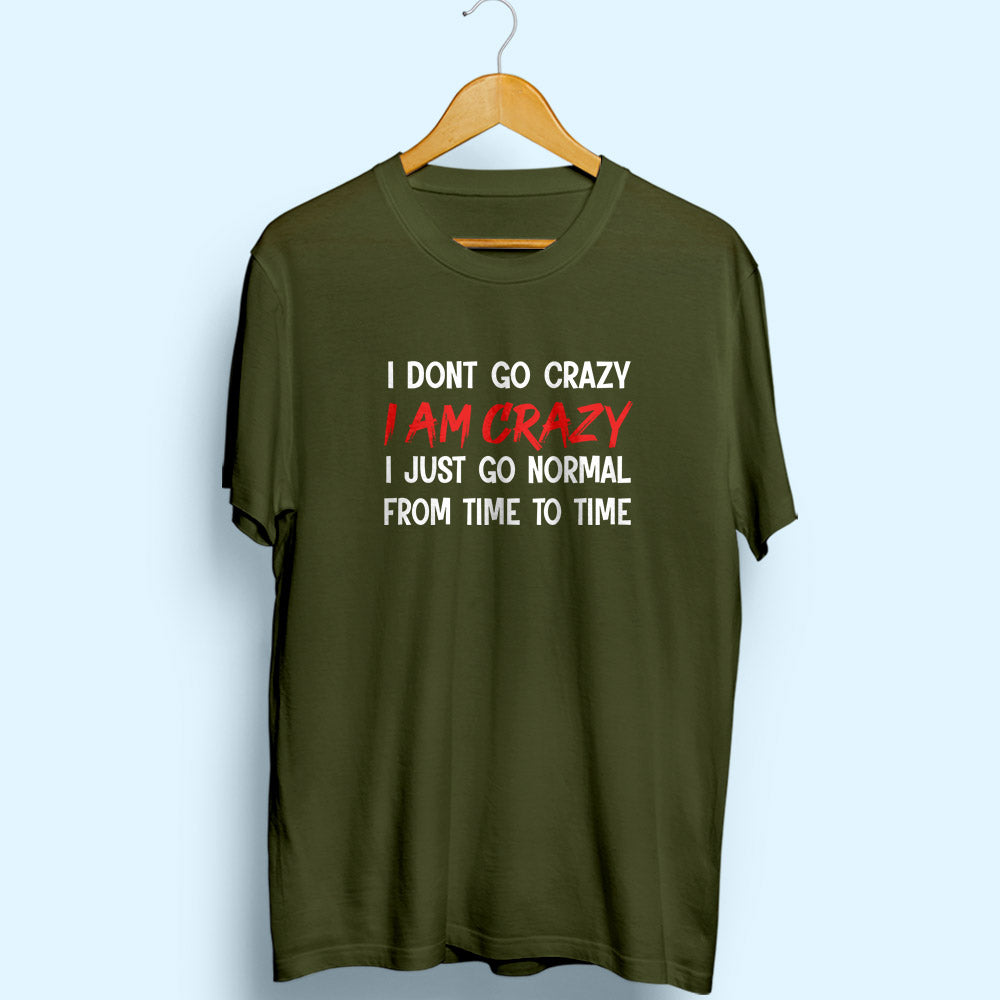 I Am Crazy Half Sleeve T-Shirt - Soul & Peace