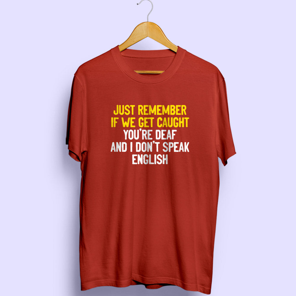 If We Get Caught Half Sleeve T-Shirt