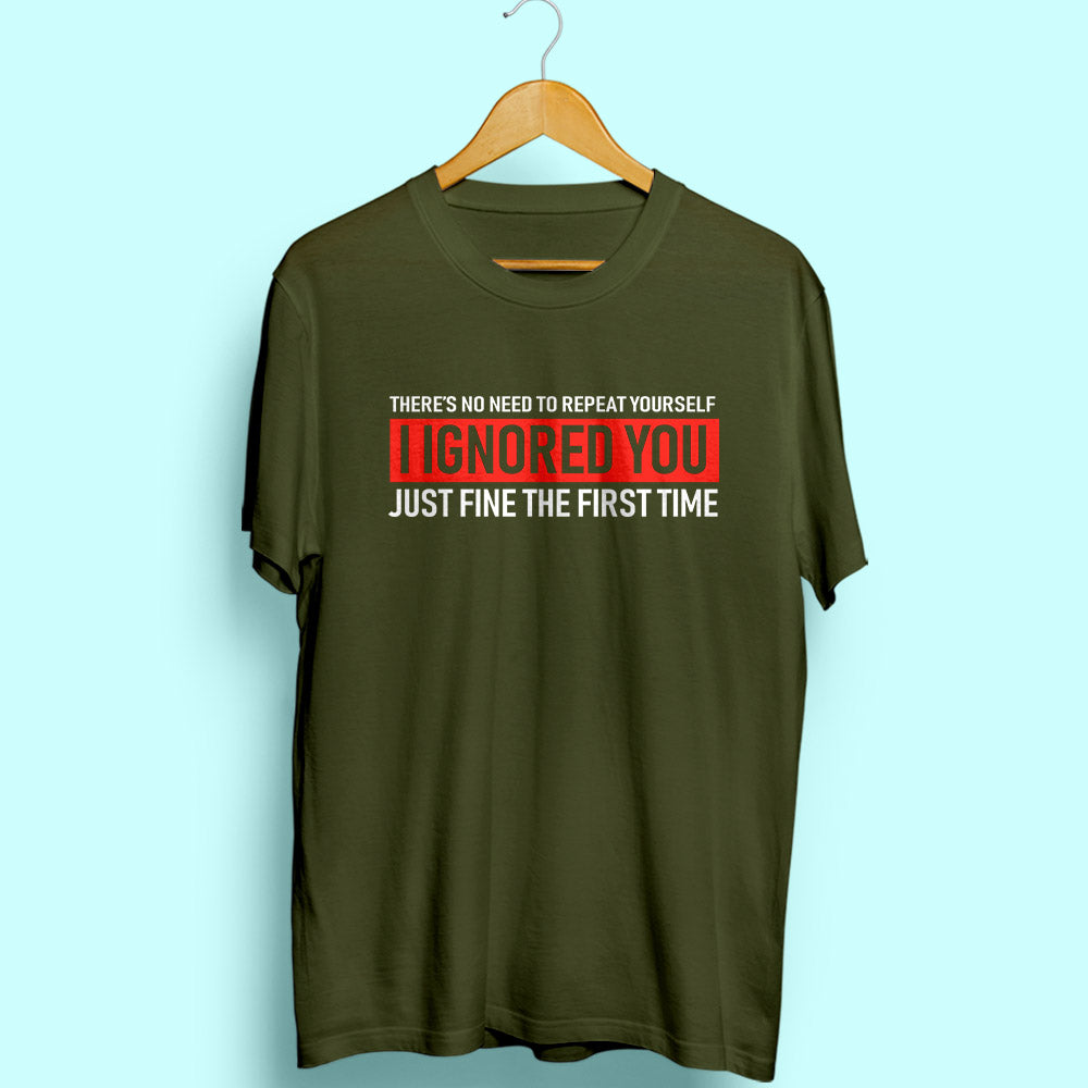Ignored You Half Sleeve T-Shirt