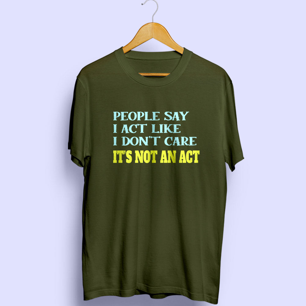 It's Not An Act Half Sleeve T-Shirt - Soul & Peace