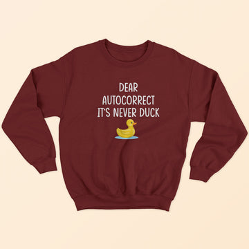 It's Never Duck Sweatshirt