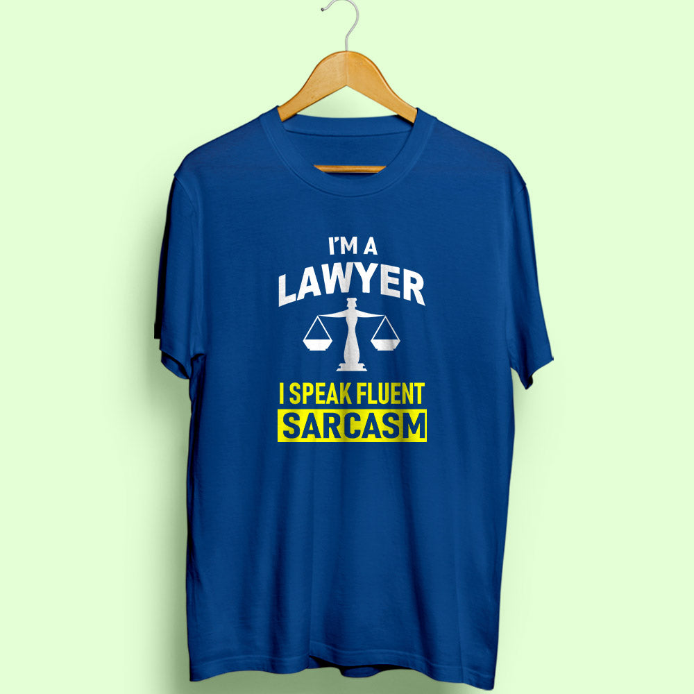 Lawyer Sarcasm Half Sleeve T-Shirt - Soul & Peace