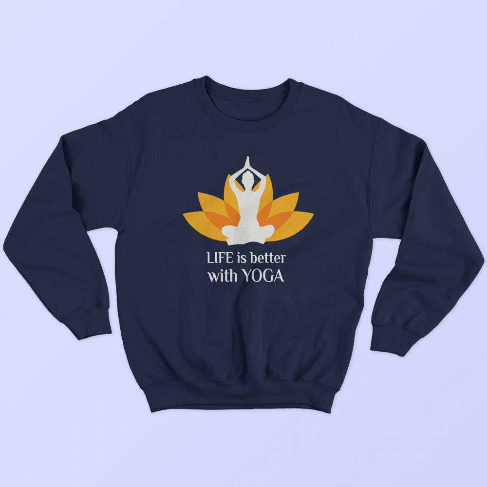 Life Is Better With Yoga Sweatshirt - Soul & Peace
