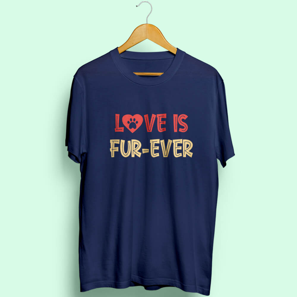 Love Is Fur-Ever Half Sleeve T-Shirt - Soul & Peace
