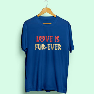 Love Is Fur-Ever Half Sleeve T-Shirt - Soul & Peace