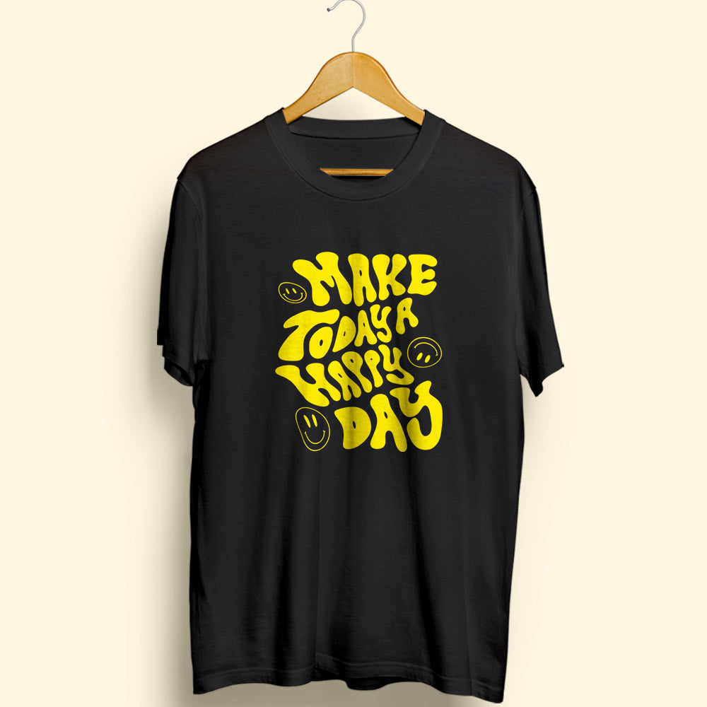 Make Today A Happy Day Half Sleeve T-Shirt