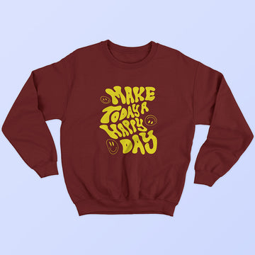 Make Today A Happy Day Sweatshirt