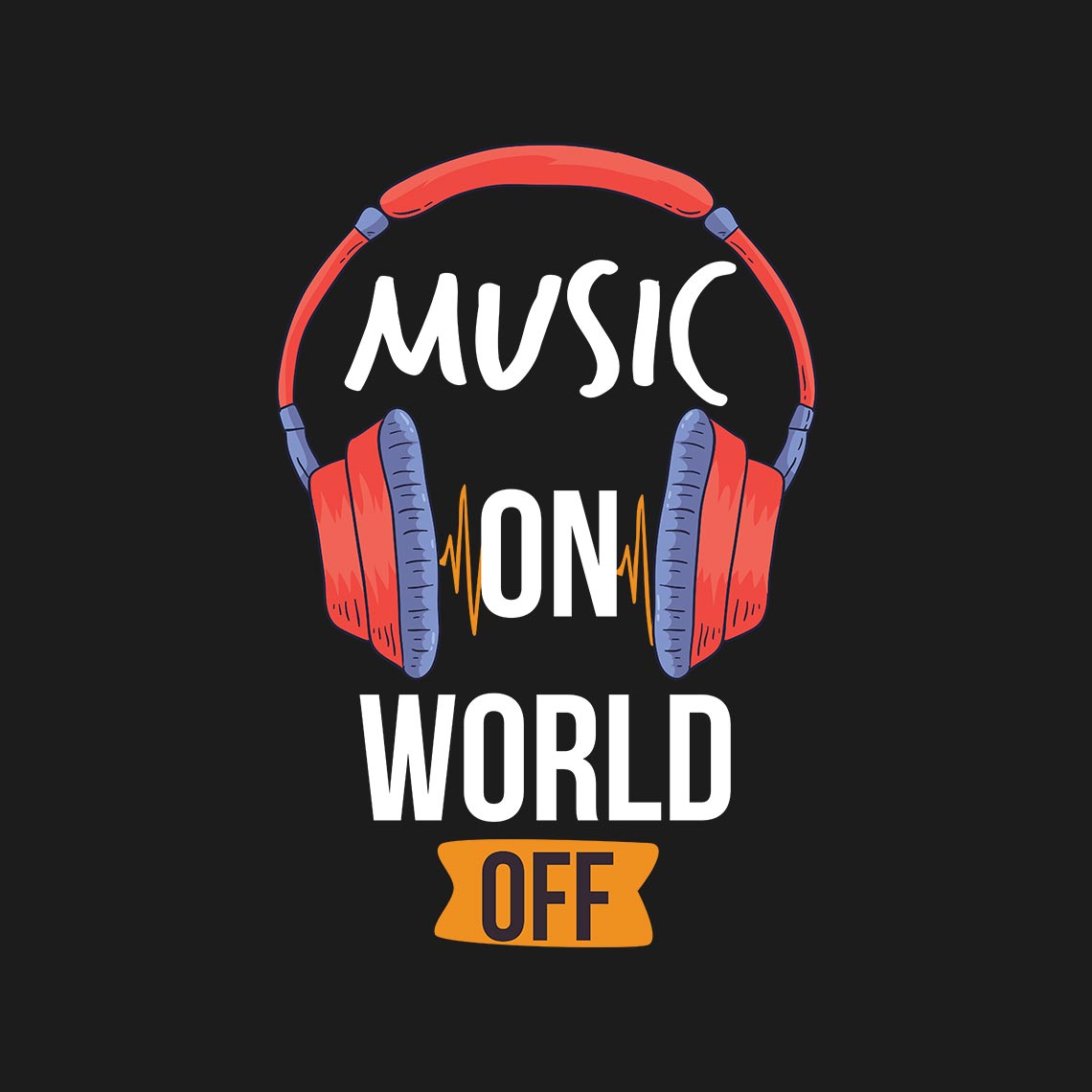 Music On World Off T-Shirt