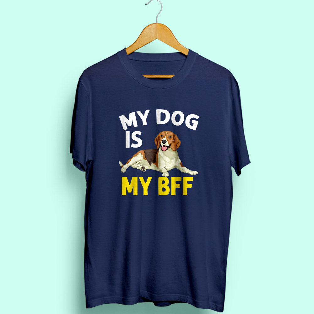 My Dog My Bff Half Sleeve T-Shirt - Soul & Peace