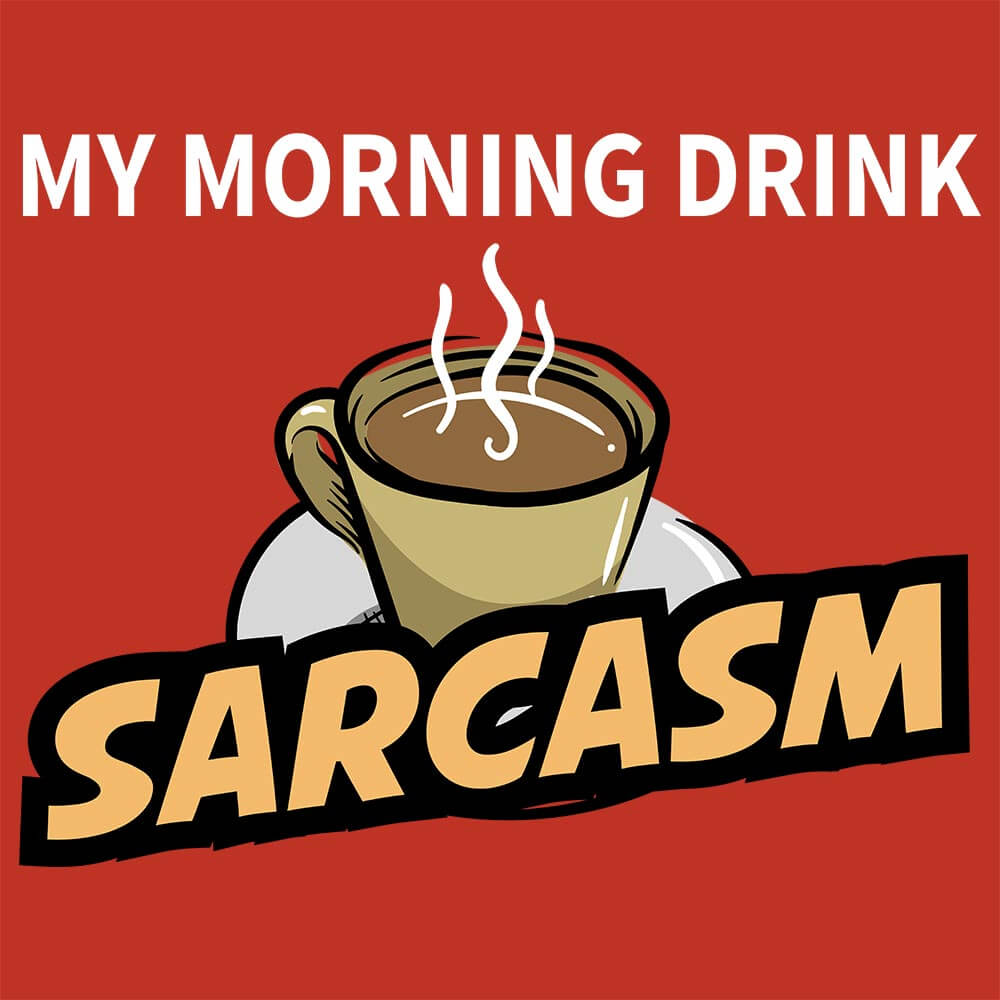 Morning Drink Sarcasm - Soul & Peace