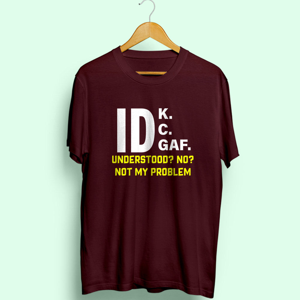 Not My Problem Half Sleeve T-Shirt - Soul & Peace