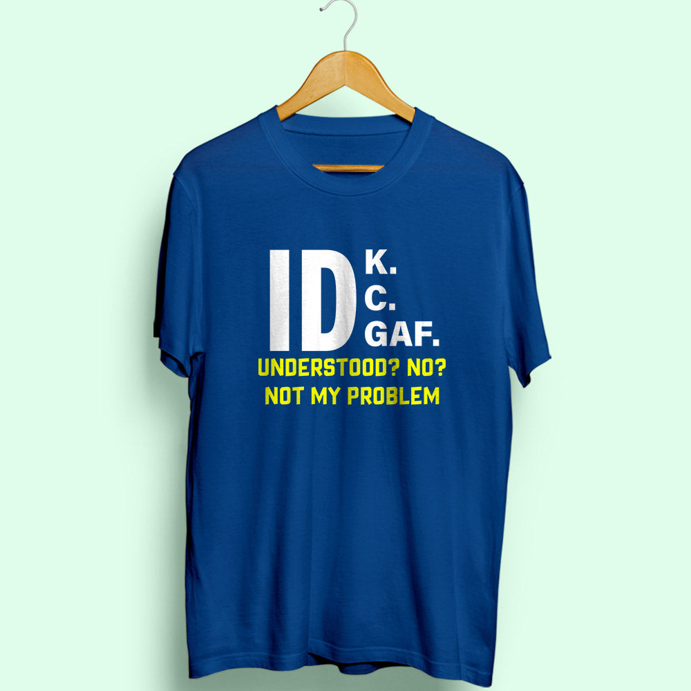 Not My Problem Half Sleeve T-Shirt - Soul & Peace