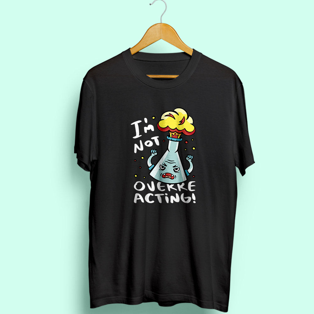 Overreacting Half Sleeve T-Shirt