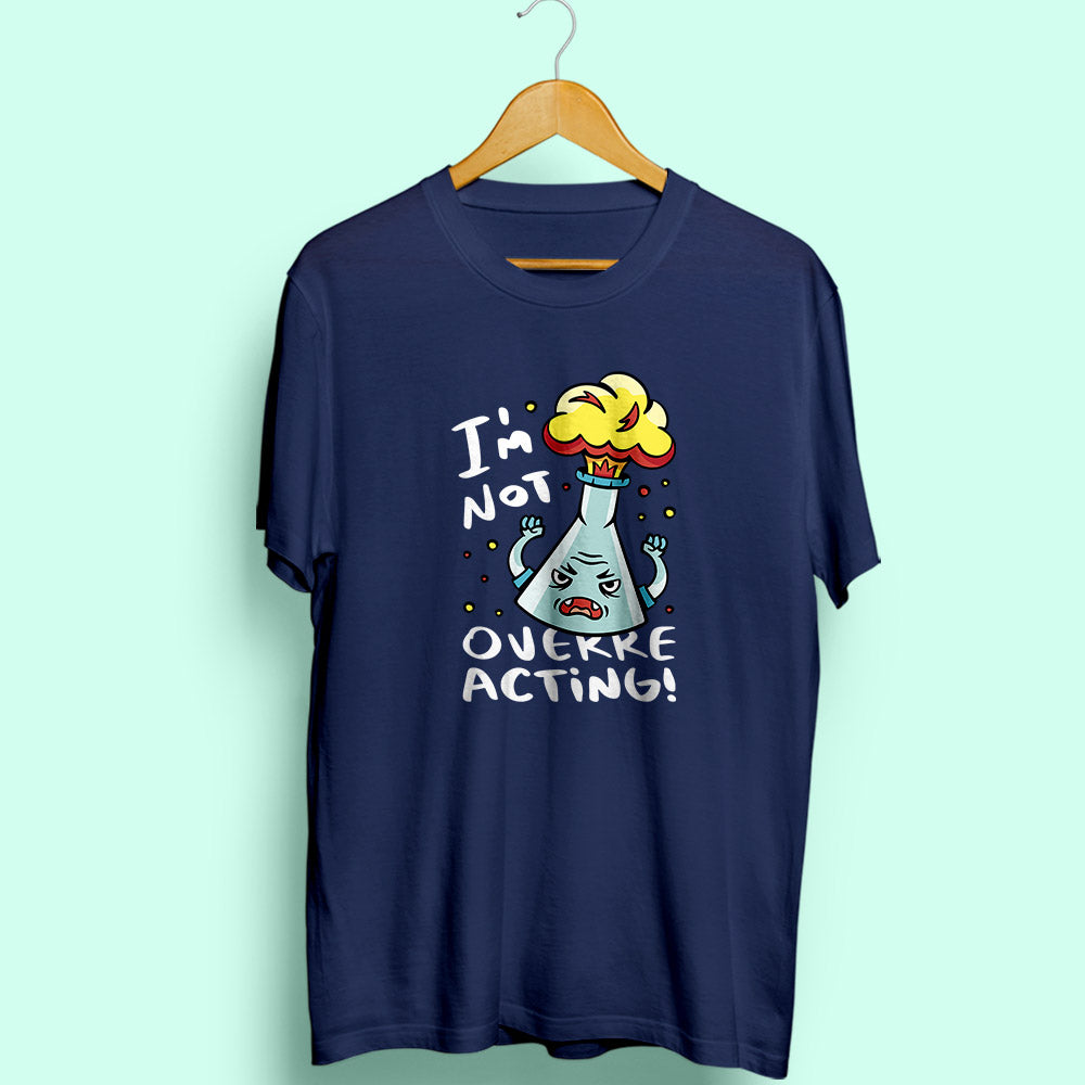 Overreacting Half Sleeve T-Shirt