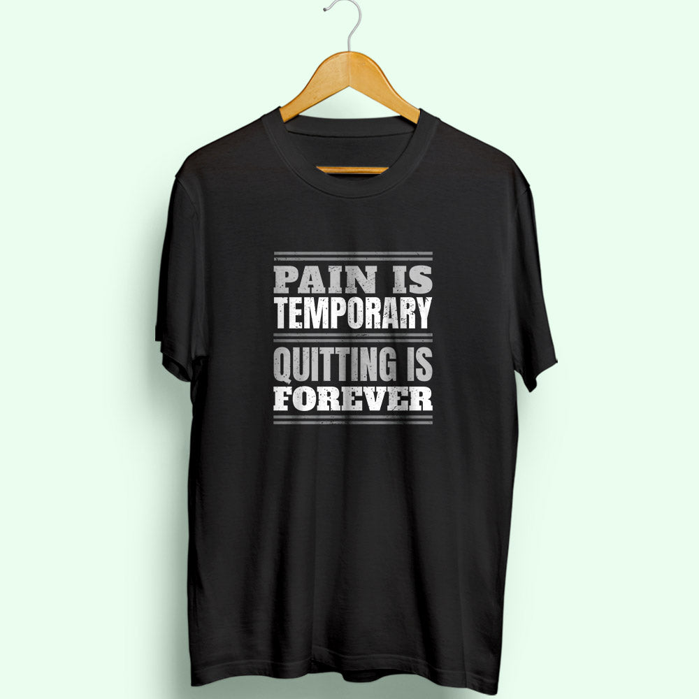 Pain Is Temporary Half Sleeve T-Shirt - Soul & Peace