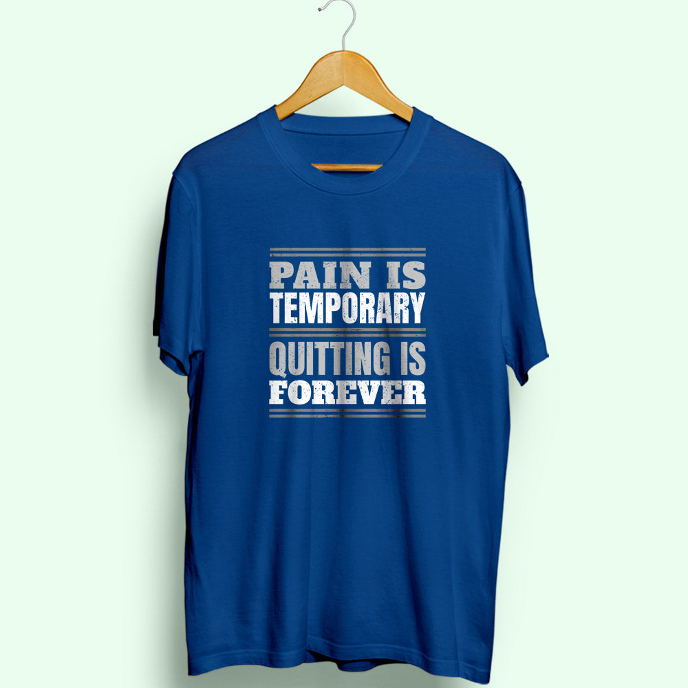 Pain Is Temporary Half Sleeve T-Shirt - Soul & Peace
