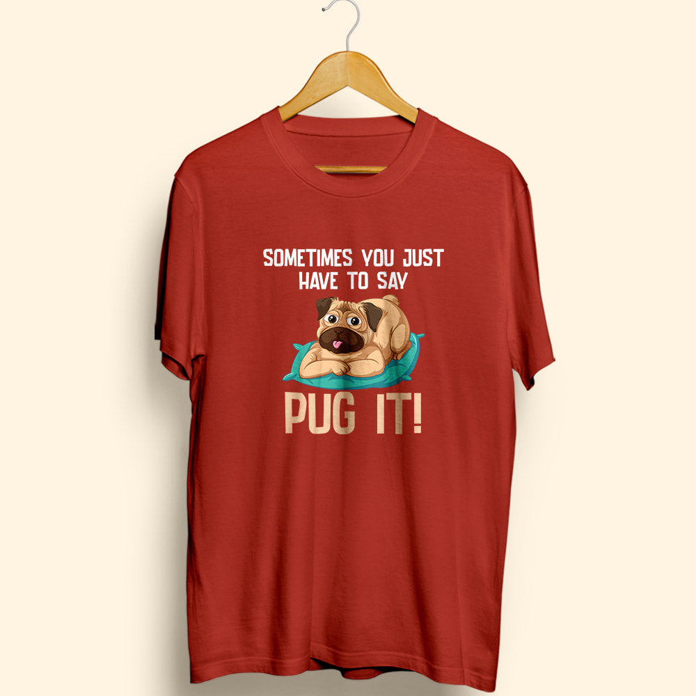 Pug It Half Sleeve T-Shirt