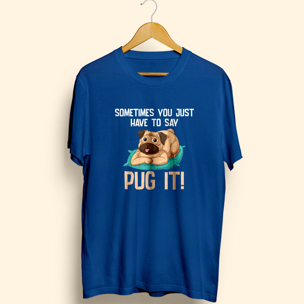 Pug It Half Sleeve T-Shirt