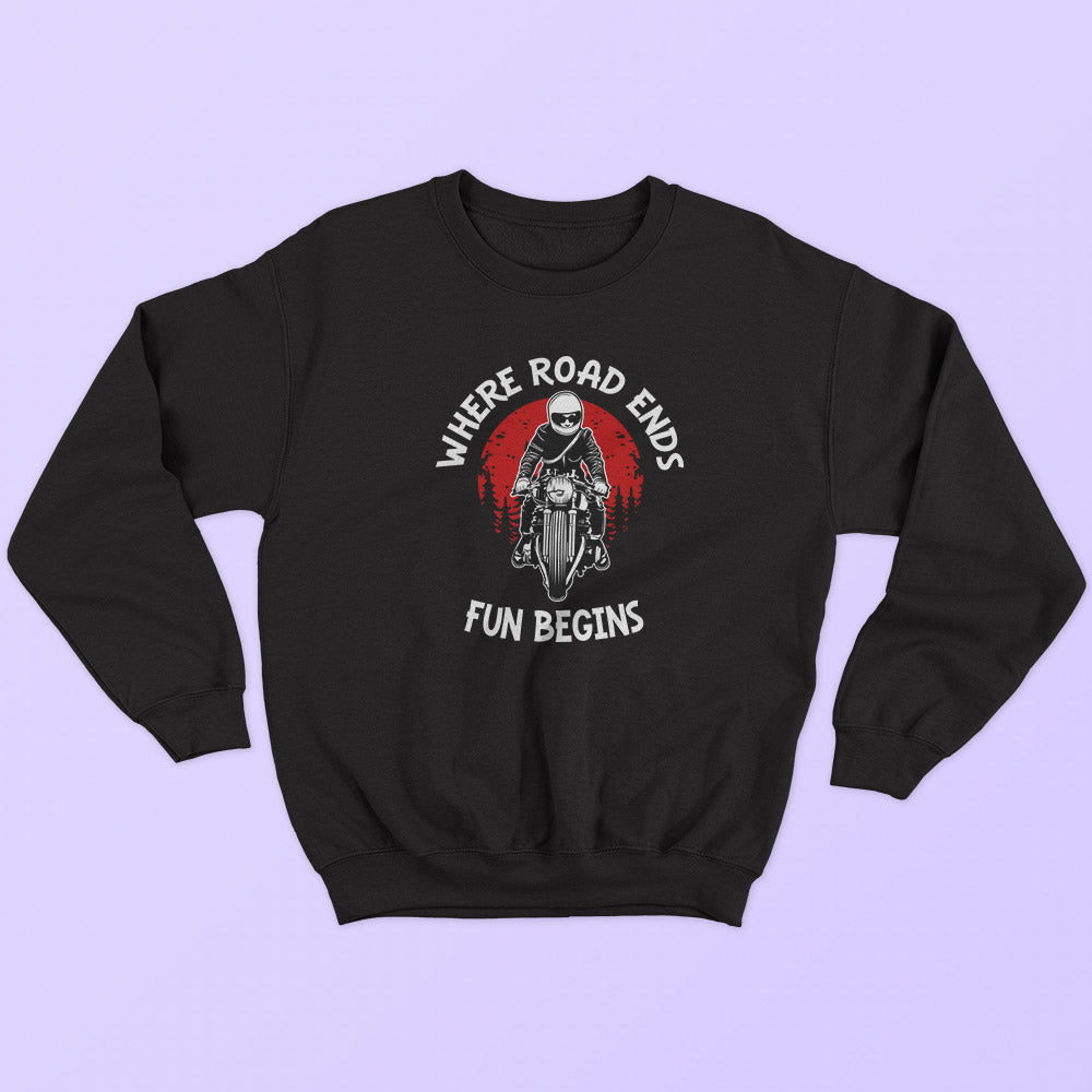 Road Ends Fun Begins Sweatshirt