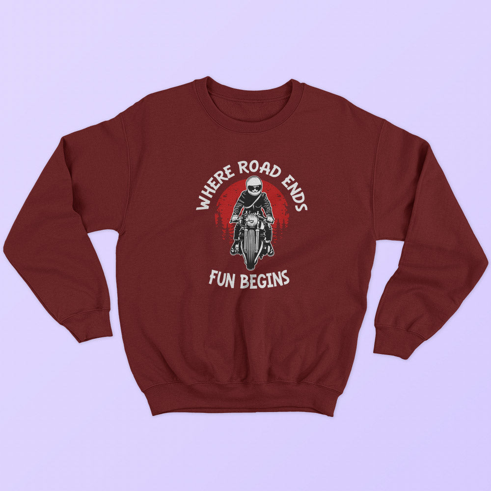 Road Ends Fun Begins Sweatshirt