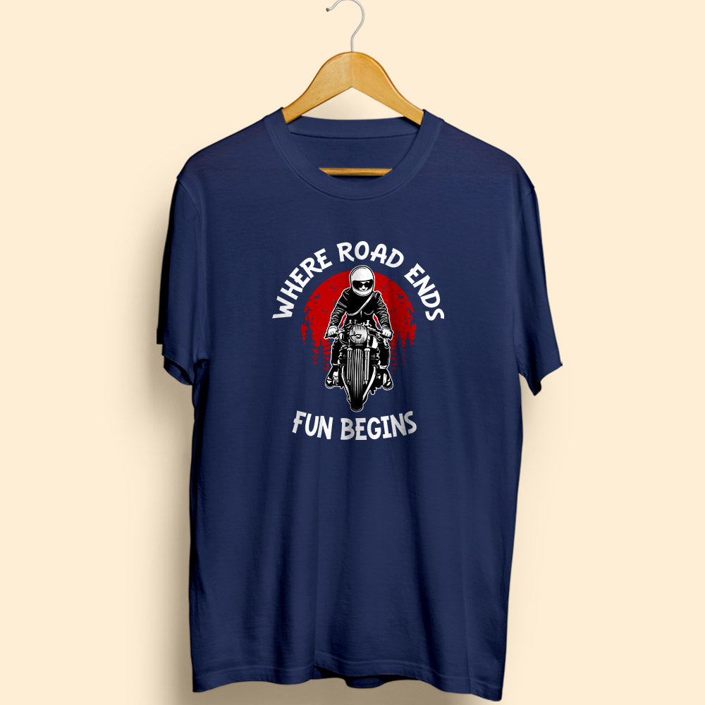 Road Ends Fun Begins Half Sleeve T-Shirt