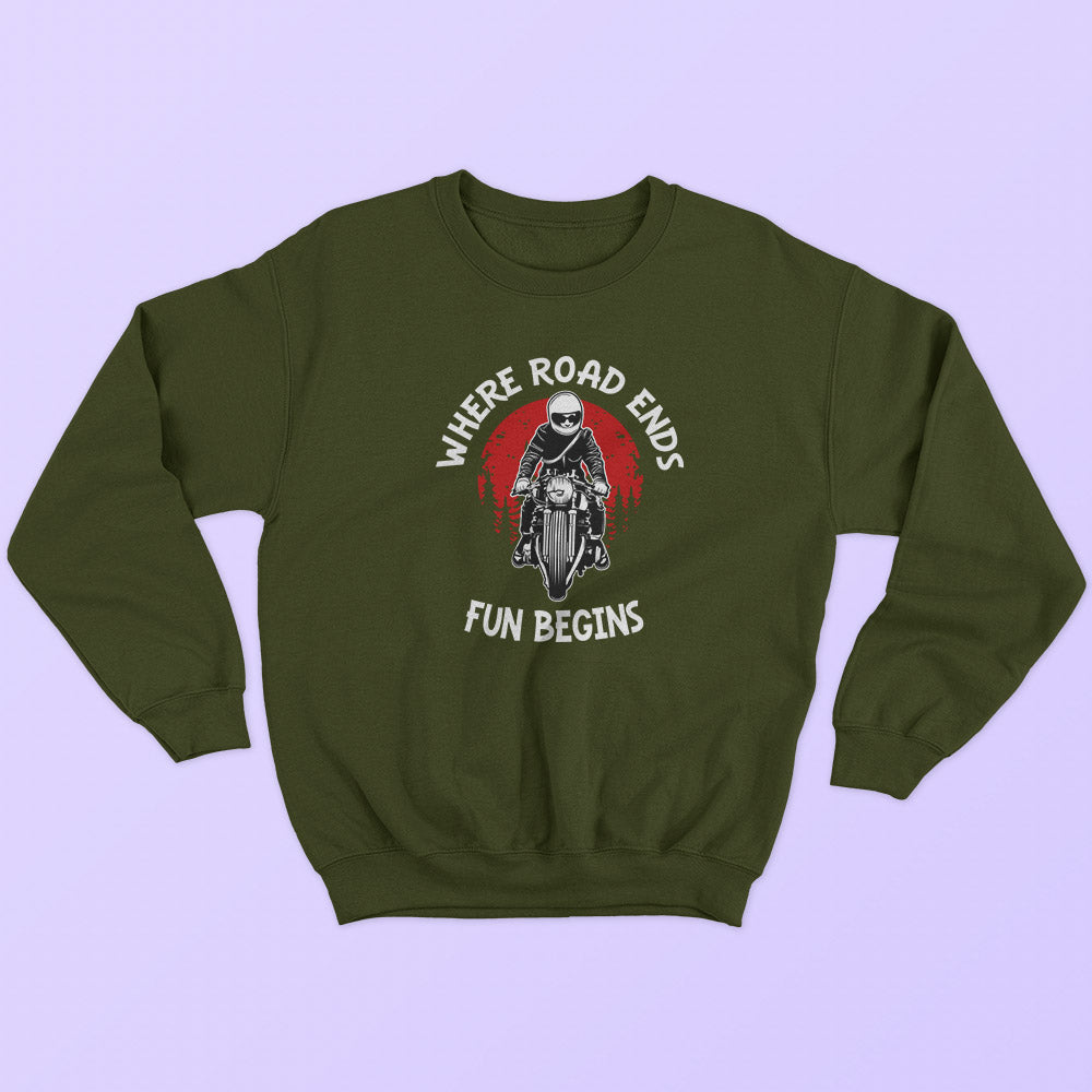 Road Ends Fun Begins Sweatshirt