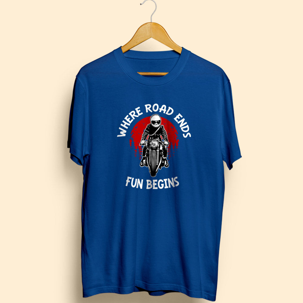 Road Ends Fun Begins Half Sleeve T-Shirt