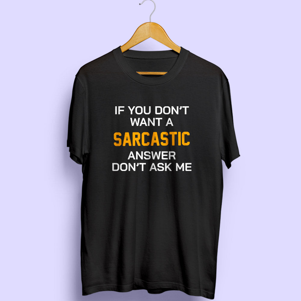 Sarcastic Answer Half Sleeve T-Shirt