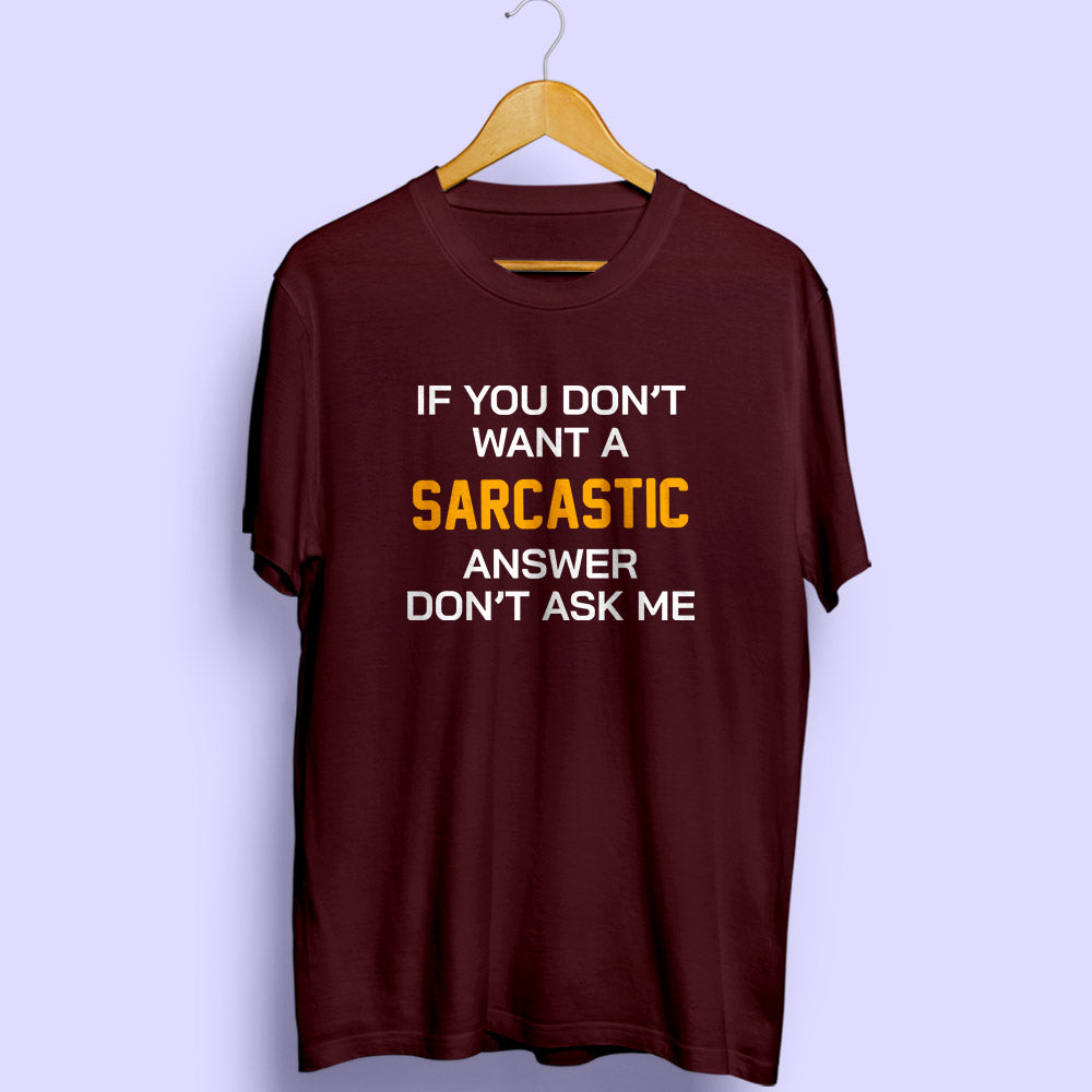 Sarcastic Answer Half Sleeve T-Shirt
