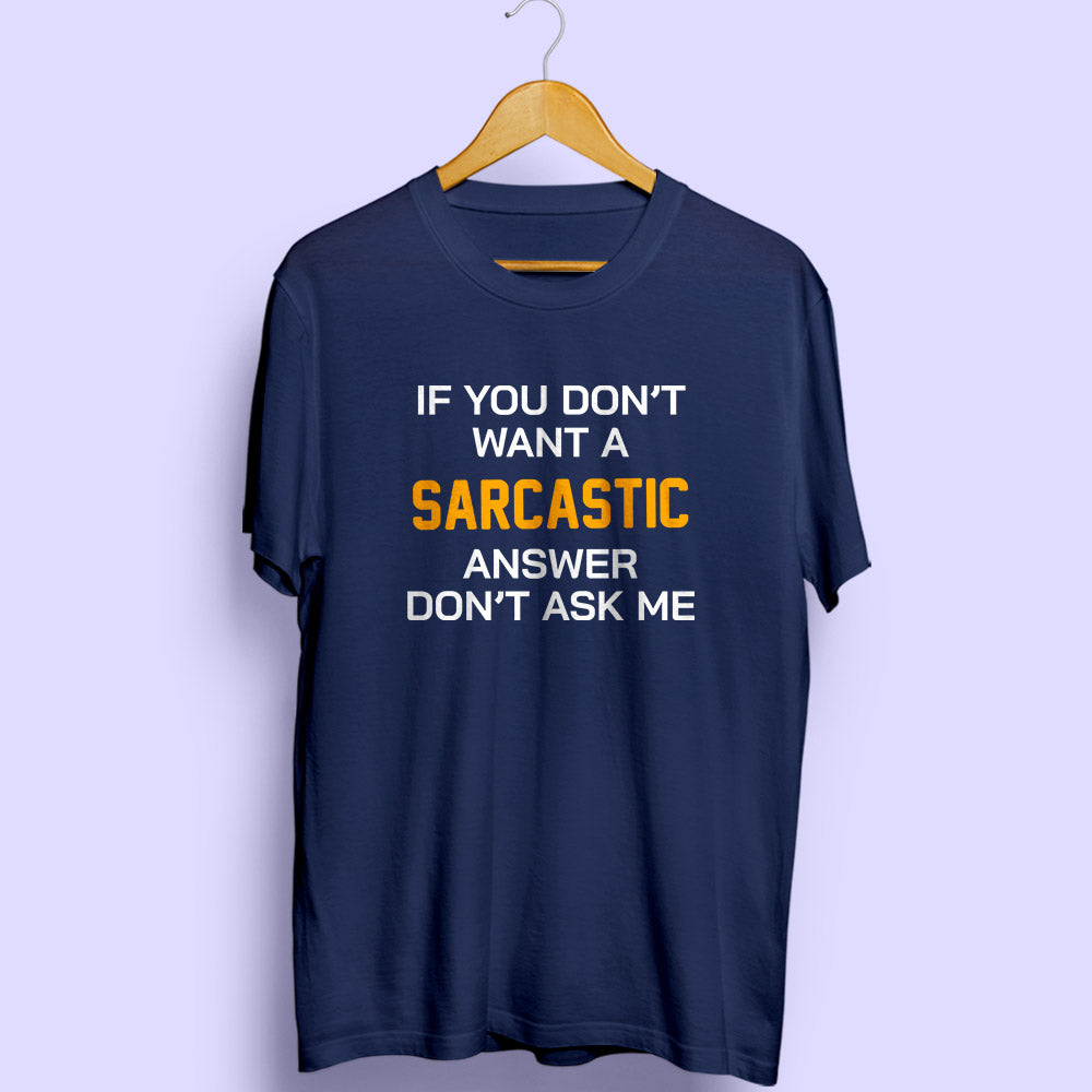 Sarcastic Answer Half Sleeve T-Shirt
