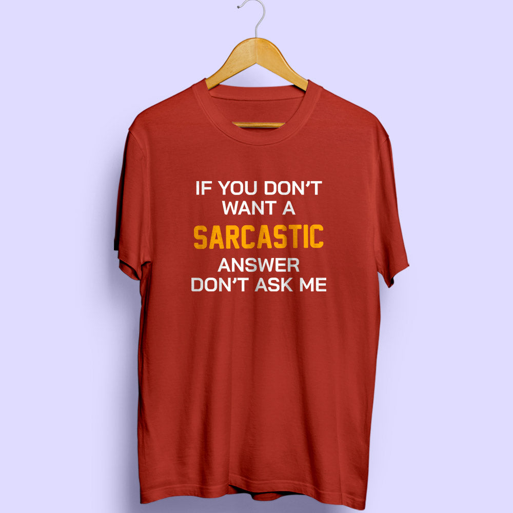 Sarcastic Answer Half Sleeve T-Shirt
