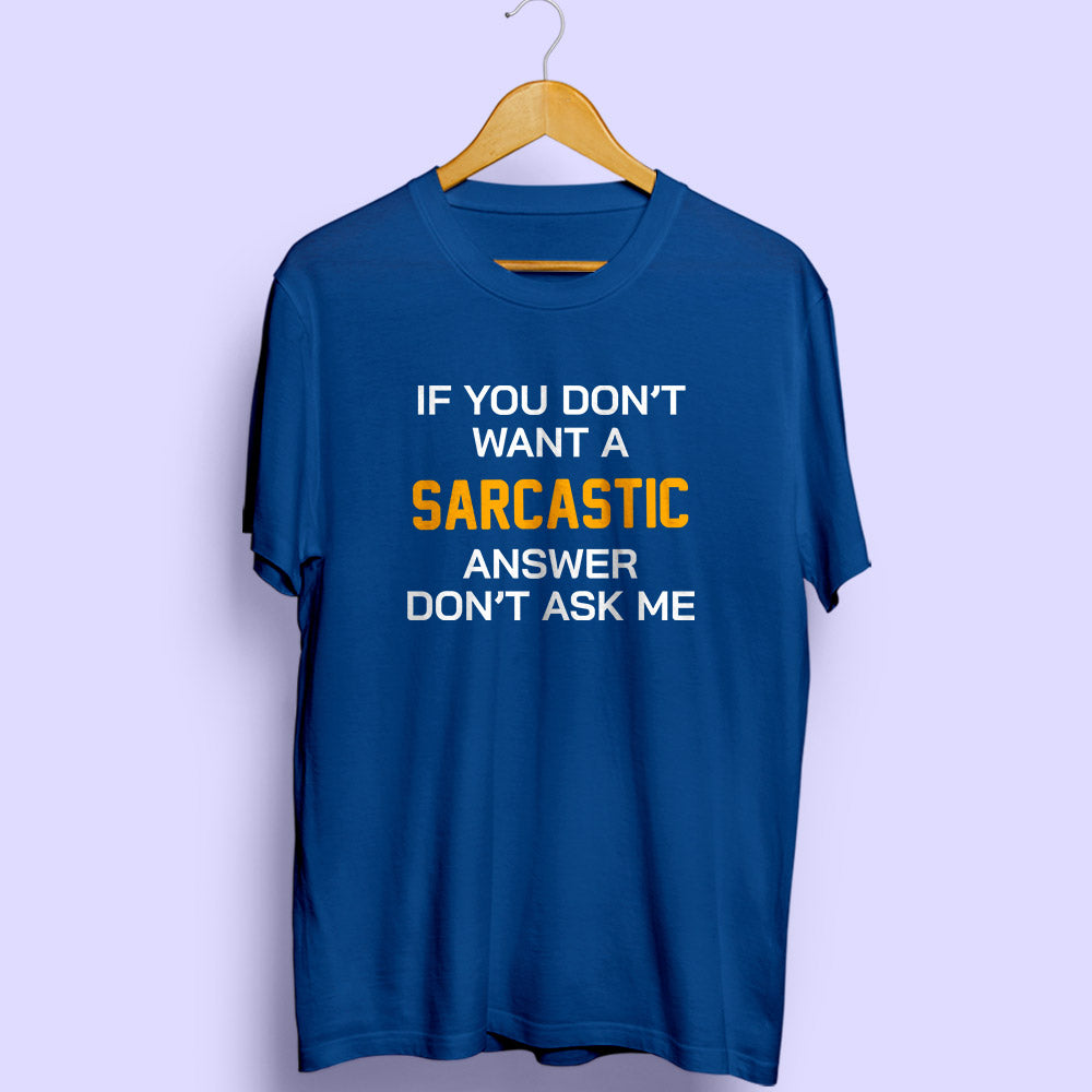 Sarcastic Answer Half Sleeve T-Shirt