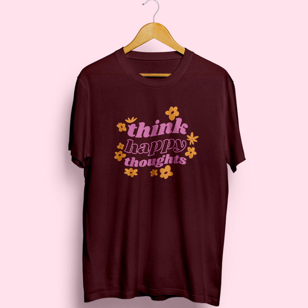 Think Happy Thoughts Half Sleeve T-Shirt - Soul & Peace