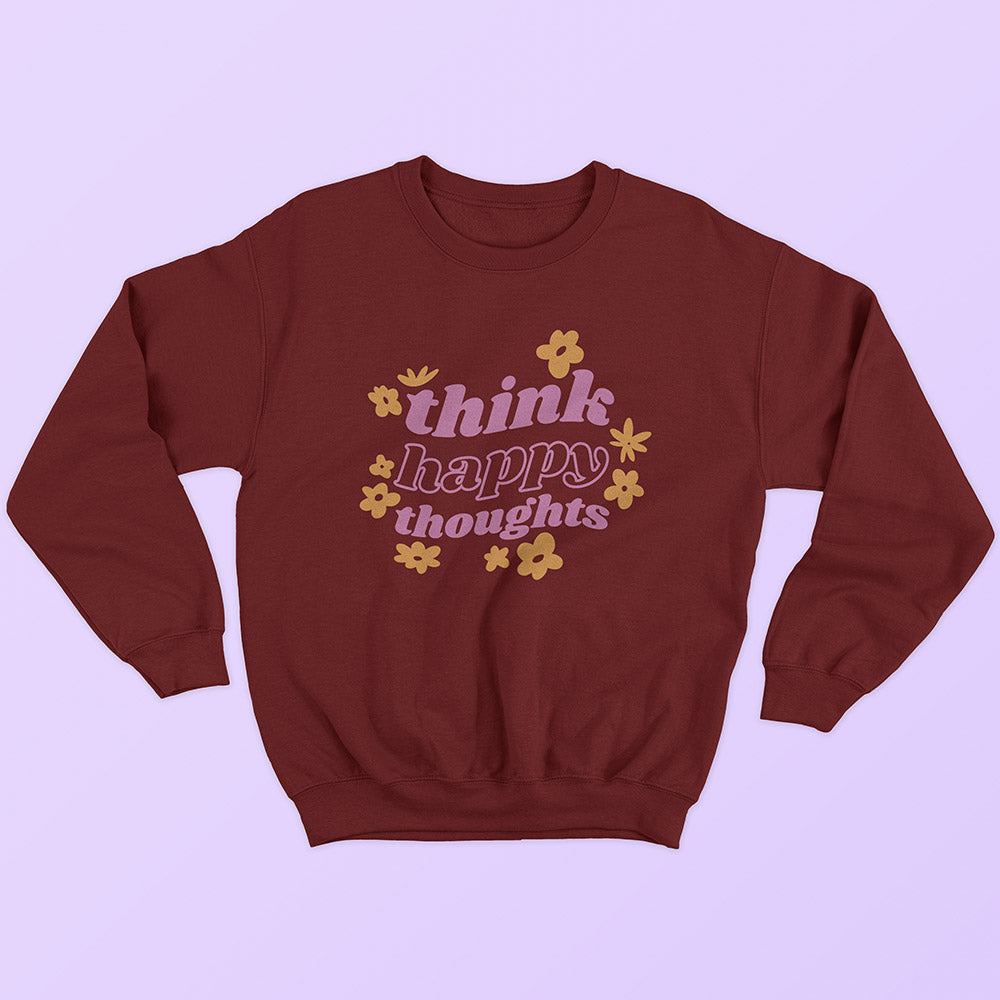 Think Happy Thoughts Sweatshirt - Soul & Peace