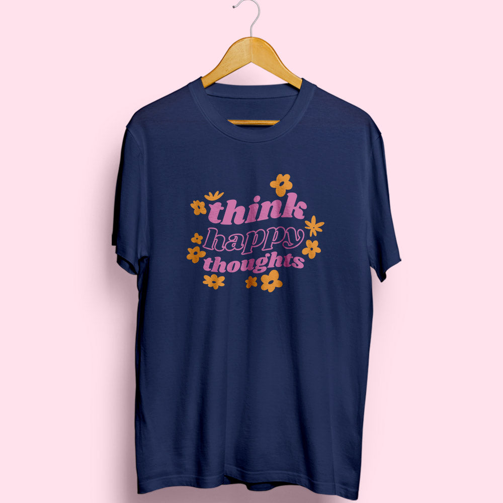 Think Happy Thoughts Half Sleeve T-Shirt - Soul & Peace
