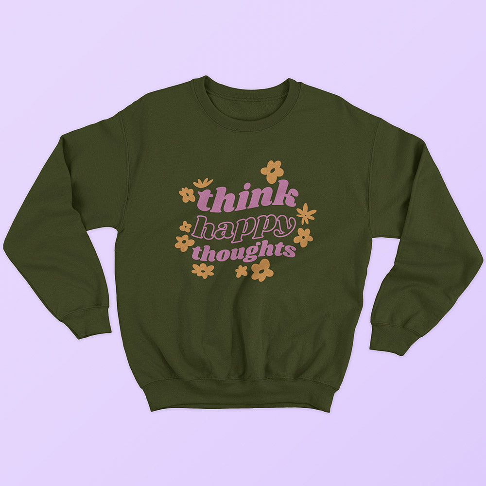 Think Happy Thoughts Sweatshirt - Soul & Peace