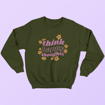 Think Happy Thoughts Sweatshirt