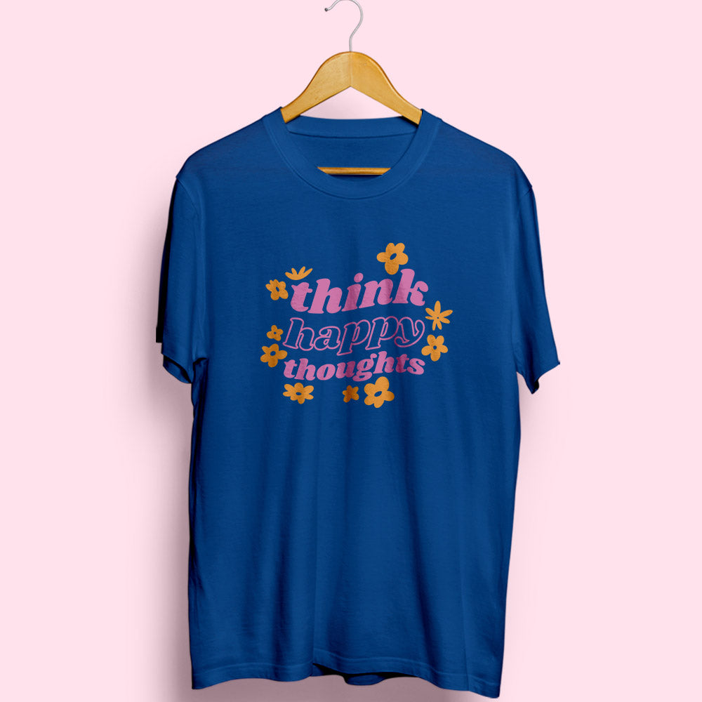 Think Happy Thoughts Half Sleeve T-Shirt - Soul & Peace