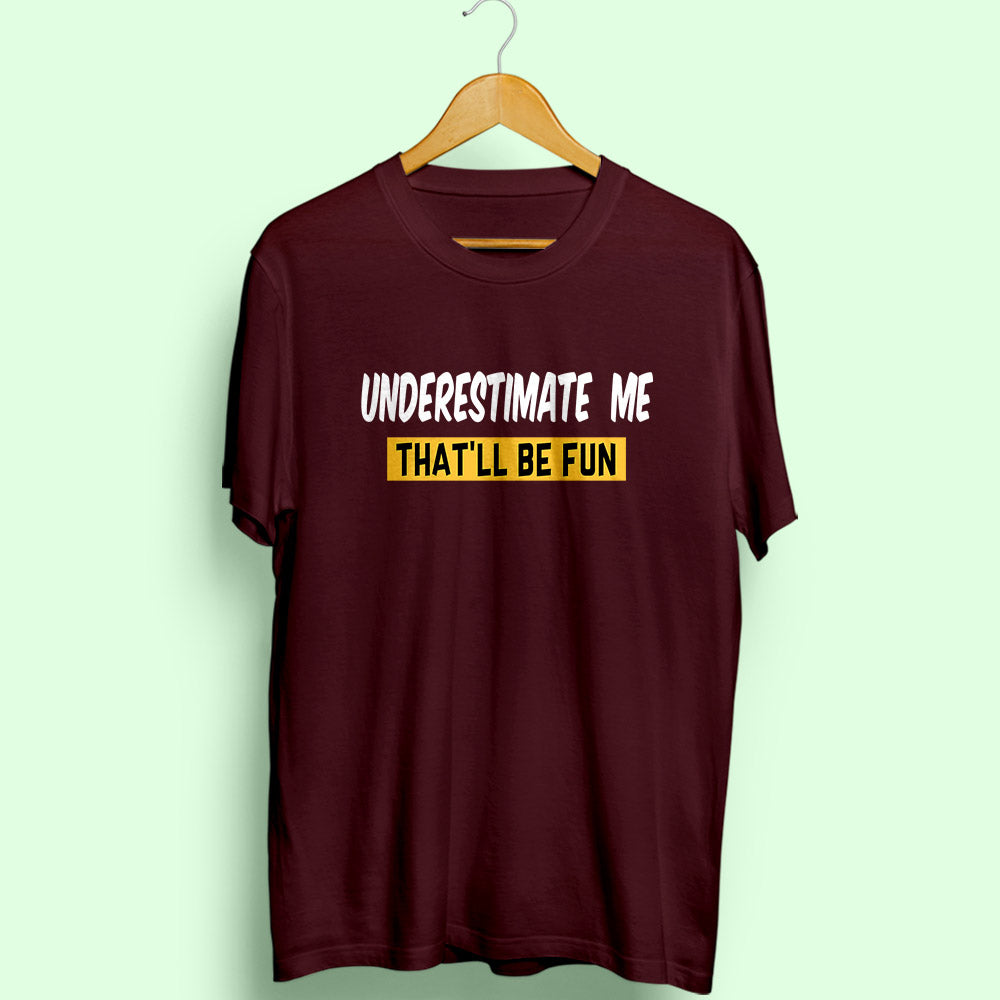 Underestimate Me Half Sleeve T-Shirt - Soul & Peace