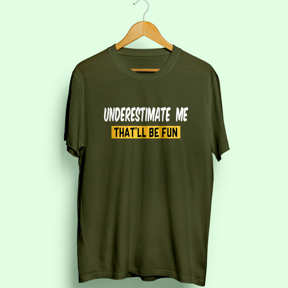 Underestimate Me Half Sleeve T-Shirt - Soul & Peace