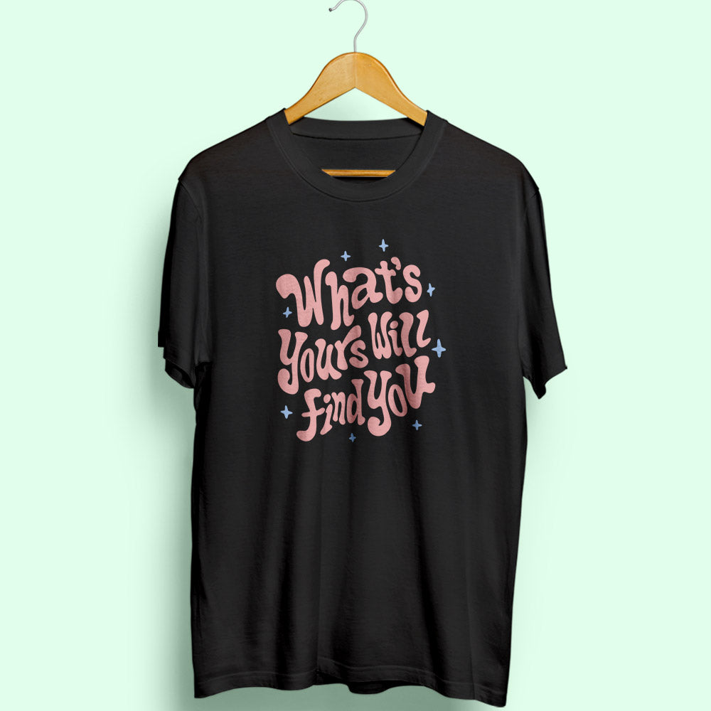 What's Yours Will Find You Half Sleeve T-Shirt